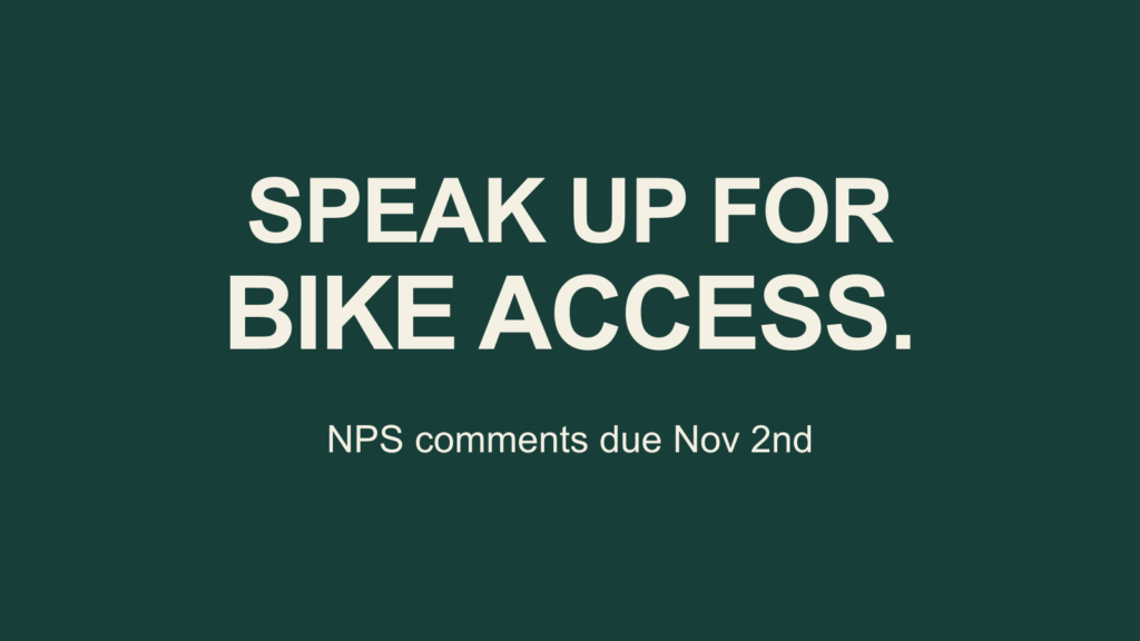 Speak up for bike access. NPS comments due Nov 2nd.